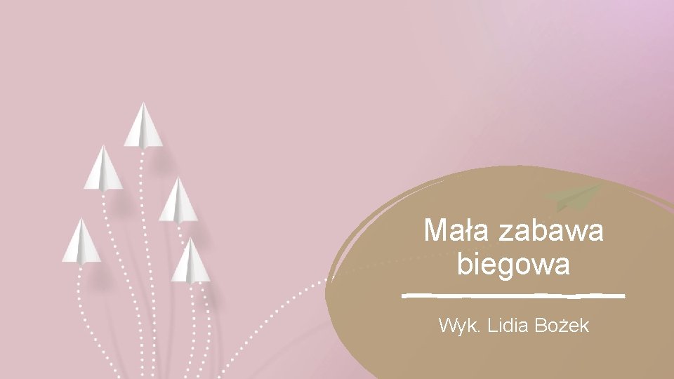 Mała zabawa biegowa Wyk. Lidia Bożek 