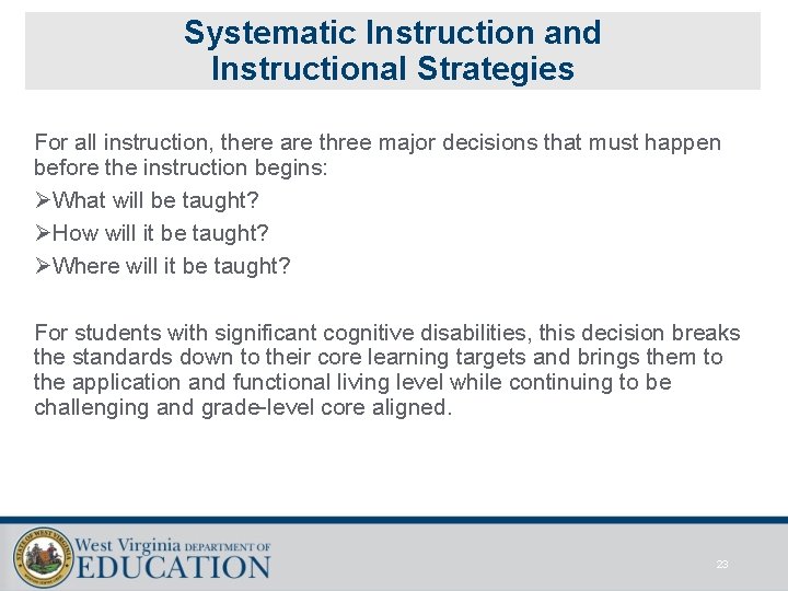 Systematic Instruction and Instructional Strategies For all instruction, there are three major decisions that