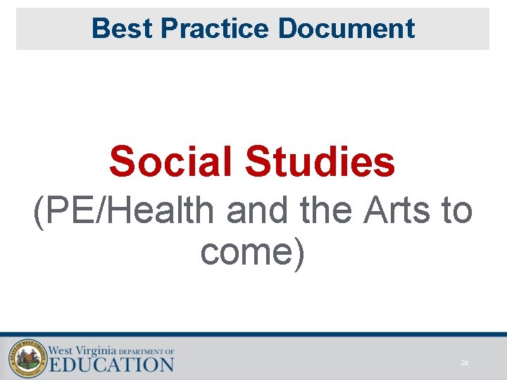 Best Practice Document Social Studies (PE/Health and the Arts to come) 24 