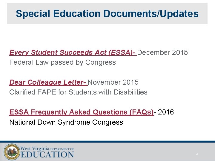 Special Education Documents/Updates Every Student Succeeds Act (ESSA)- December 2015 Federal Law passed by