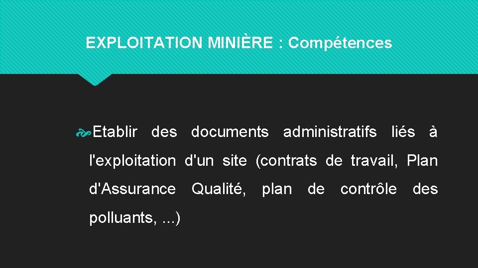 EXPLOITATION MINIÈRE : Compétences Etablir des documents administratifs liés à l'exploitation d'un site (contrats