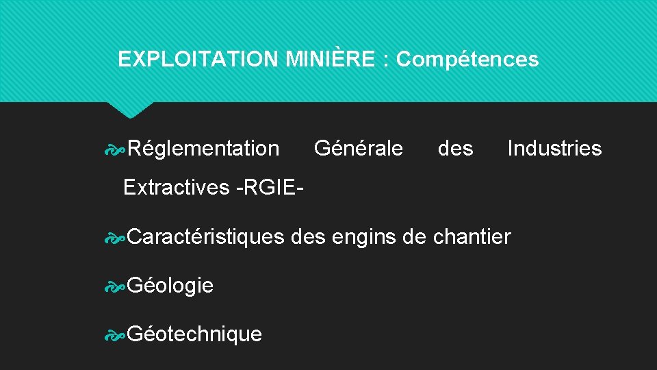 EXPLOITATION MINIÈRE : Compétences Réglementation Générale des Industries Extractives -RGIE- Caractéristiques des engins de