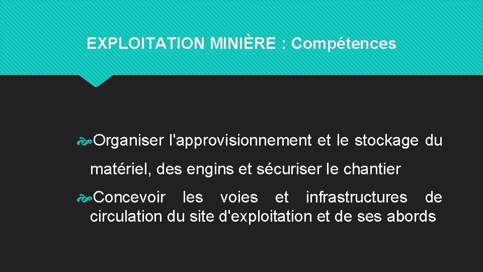 EXPLOITATION MINIÈRE : Compétences Organiser l'approvisionnement et le stockage du matériel, des engins et