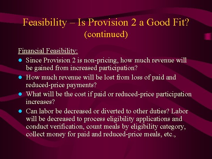 Feasibility – Is Provision 2 a Good Fit? (continued) Financial Feasibility: ● Since Provision