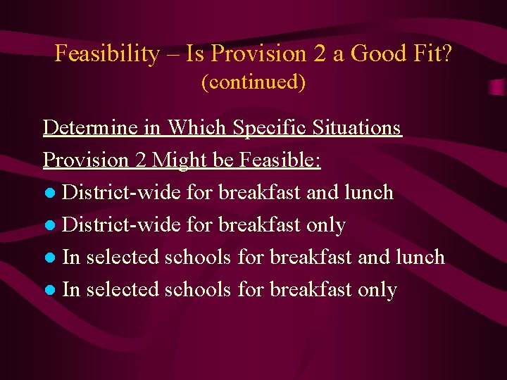 Feasibility – Is Provision 2 a Good Fit? (continued) Determine in Which Specific Situations