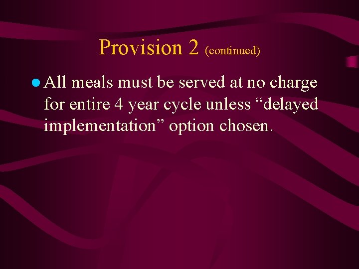 Provision 2 (continued) ● All meals must be served at no charge for entire