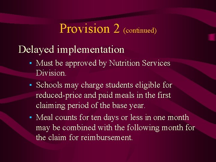 Provision 2 (continued) Delayed implementation ▪ Must be approved by Nutrition Services Division. ▪