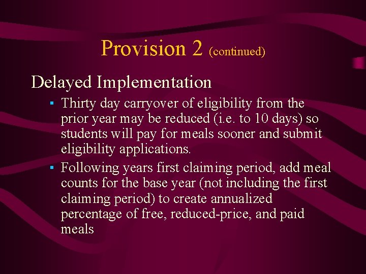 Provision 2 (continued) Delayed Implementation ▪ Thirty day carryover of eligibility from the prior