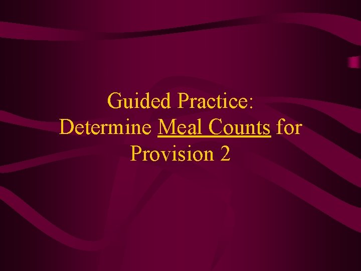 Guided Practice: Determine Meal Counts for Provision 2 