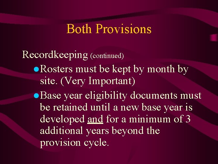 Both Provisions Recordkeeping (continued) ●Rosters must be kept by month by site. (Very Important)