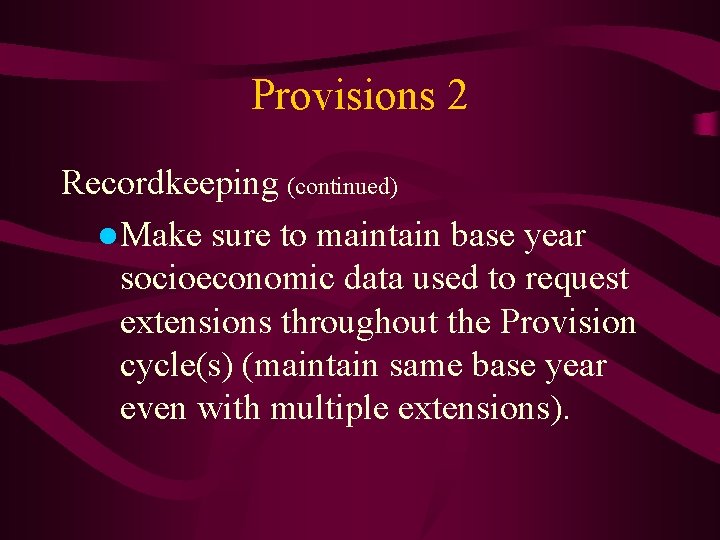 Provisions 2 Recordkeeping (continued) ●Make sure to maintain base year socioeconomic data used to