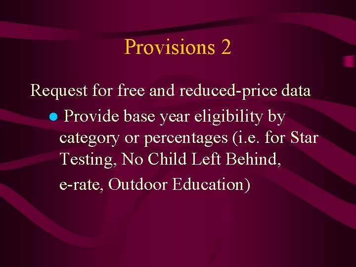 Provisions 2 Request for free and reduced-price data ● Provide base year eligibility by