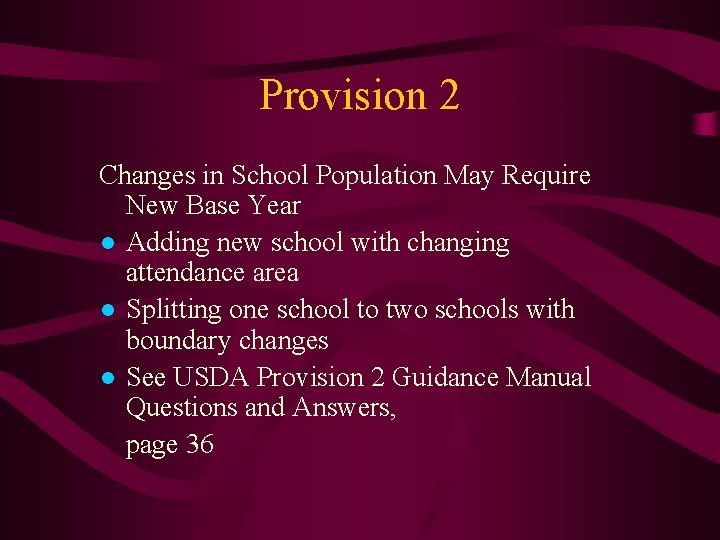 Provision 2 Changes in School Population May Require New Base Year ● Adding new