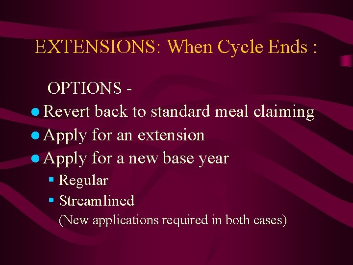 EXTENSIONS: When Cycle Ends : OPTIONS ● Revert back to standard meal claiming ●