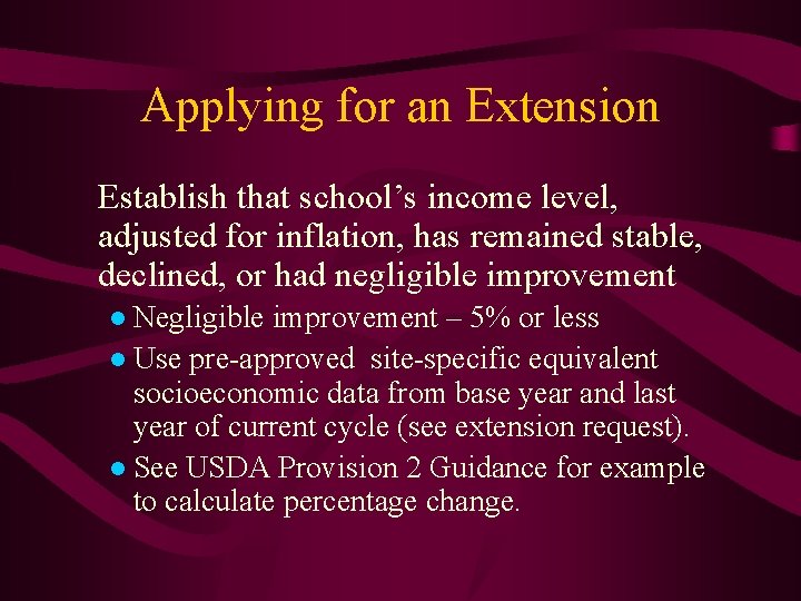 Applying for an Extension Establish that school’s income level, adjusted for inflation, has remained