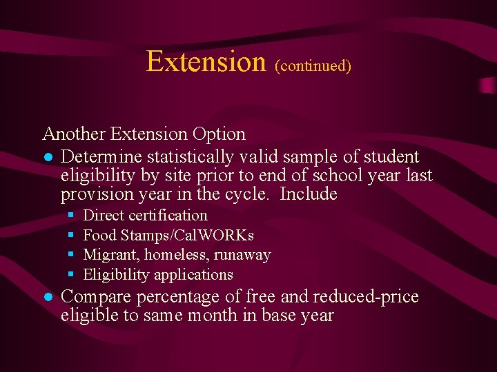 Extension (continued) Another Extension Option ● Determine statistically valid sample of student eligibility by