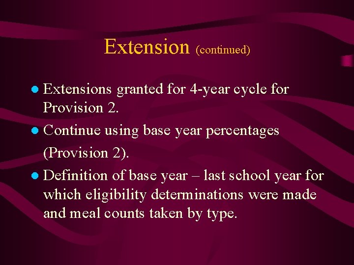 Extension (continued) ● Extensions granted for 4 -year cycle for Provision 2. ● Continue