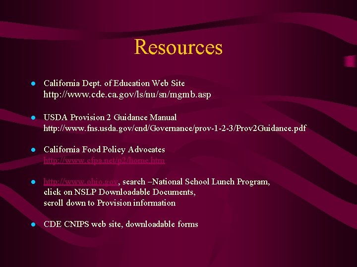 Resources ● California Dept. of Education Web Site http: //www. cde. ca. gov/ls/nu/sn/mgmb. asp