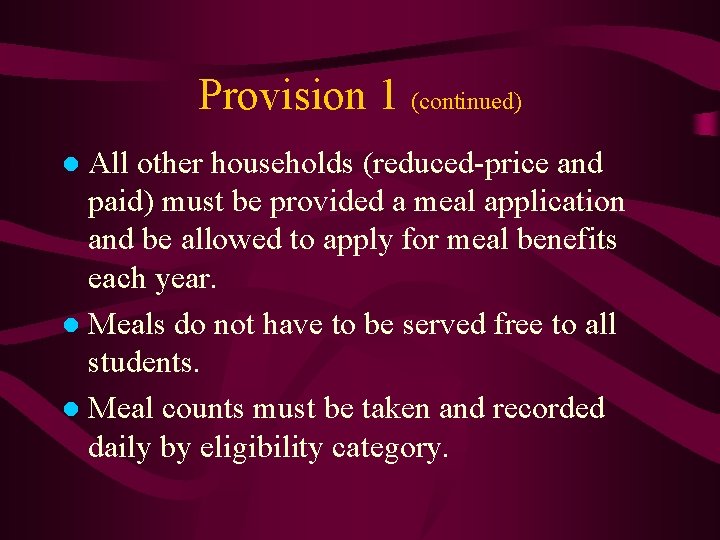 Provision 1 (continued) ● All other households (reduced-price and paid) must be provided a