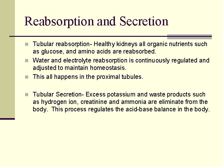 Reabsorption and Secretion n Tubular reabsorption- Healthy kidneys all organic nutrients such as glucose,