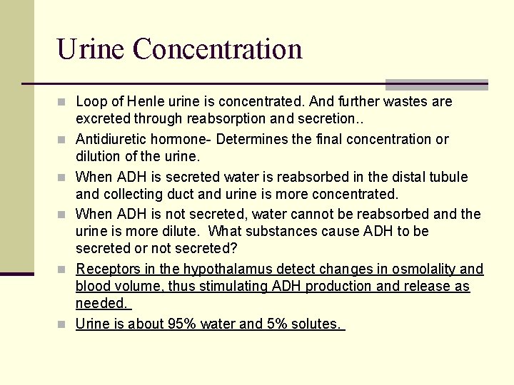 Urine Concentration n Loop of Henle urine is concentrated. And further wastes are n