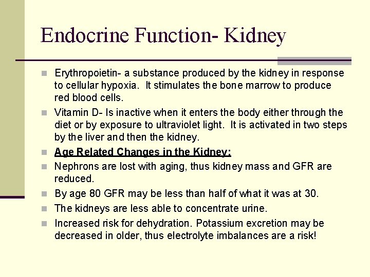 Endocrine Function- Kidney n Erythropoietin- a substance produced by the kidney in response n