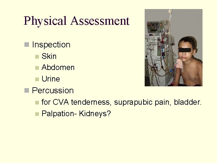Physical Assessment n Inspection n Skin n Abdomen n Urine n Percussion n for
