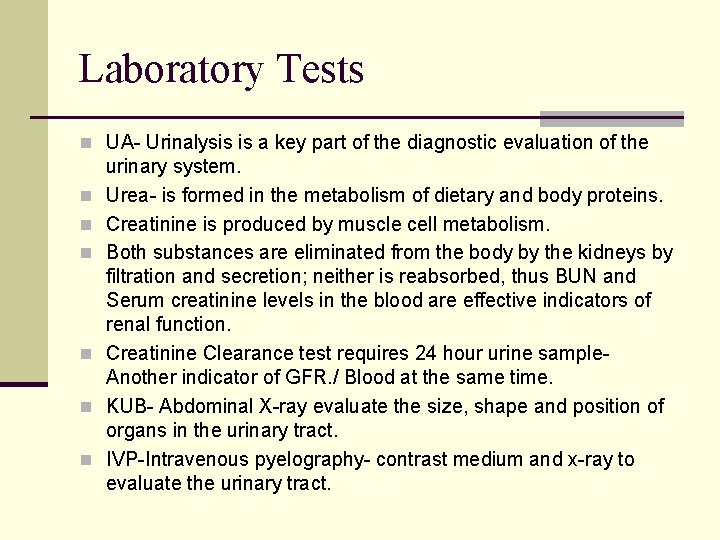 Laboratory Tests n UA- Urinalysis is a key part of the diagnostic evaluation of