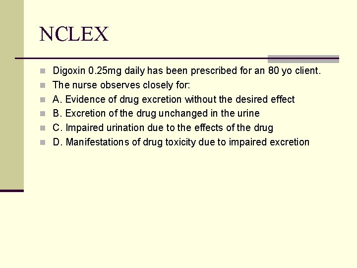 NCLEX n Digoxin 0. 25 mg daily has been prescribed for an 80 yo