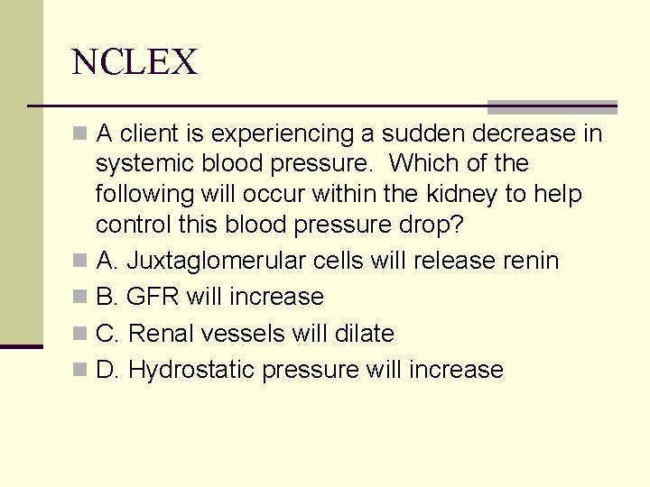 NCLEX n A client is experiencing a sudden decrease in systemic blood pressure. Which