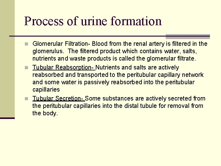 Process of urine formation n Glomerular Filtration- Blood from the renal artery is filtered