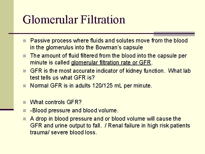 Glomerular Filtration n Passive process where fluids and solutes move from the blood in