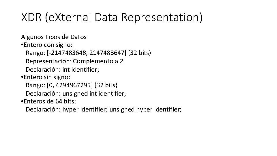 XDR (e. Xternal Data Representation) Algunos Tipos de Datos • Entero con signo: Rango: