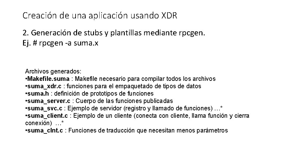 Creación de una aplicación usando XDR 2. Generación de stubs y plantillas mediante rpcgen.