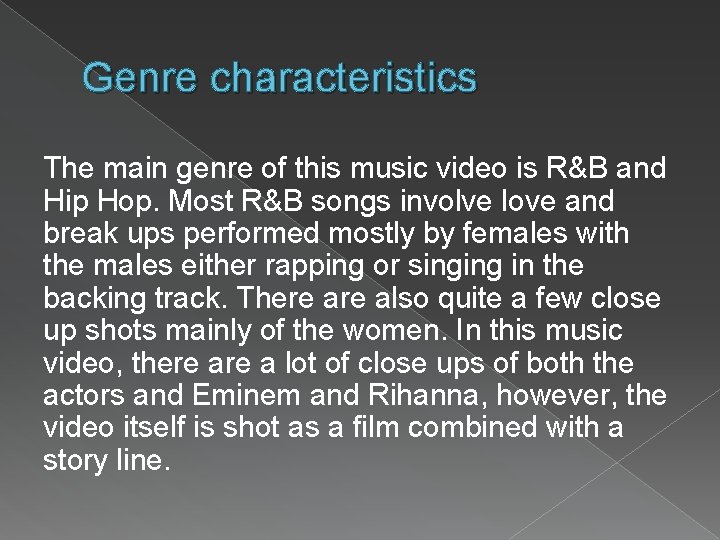Genre characteristics The main genre of this music video is R&B and Hip Hop.