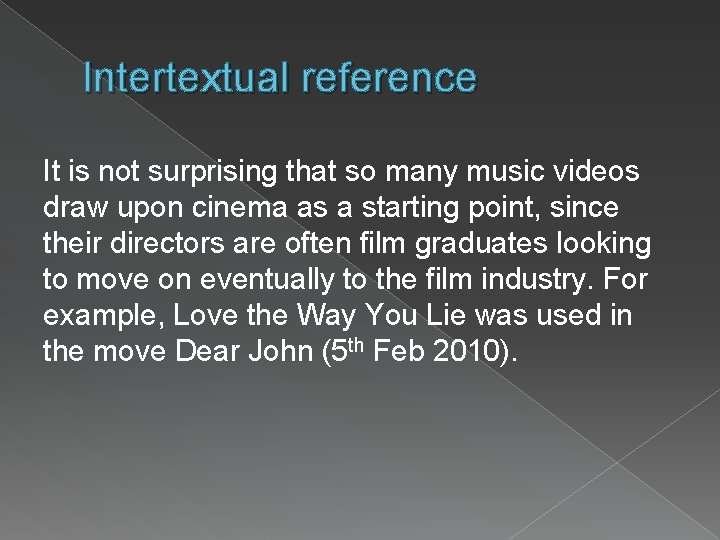 Intertextual reference It is not surprising that so many music videos draw upon cinema