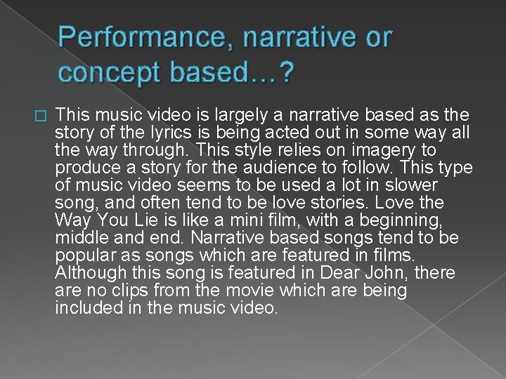 Performance, narrative or concept based…? � This music video is largely a narrative based