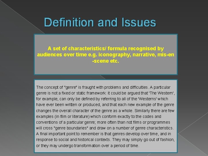Definition and Issues A set of characteristics/ formula recognised by audiences over time e.