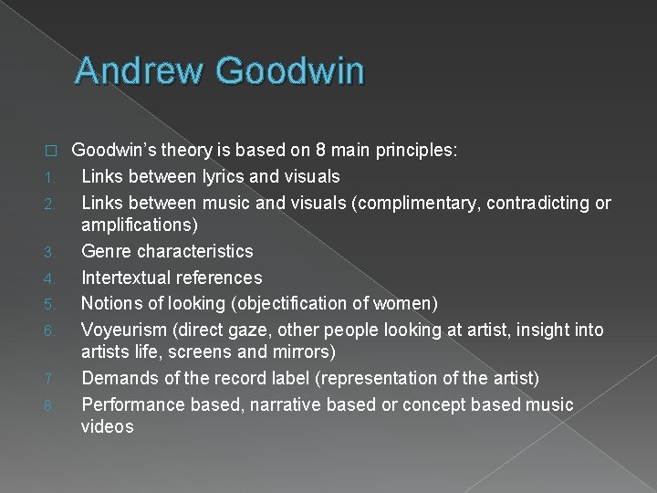 Andrew Goodwin � 1. 2. 3. 4. 5. 6. 7. 8. Goodwin’s theory is