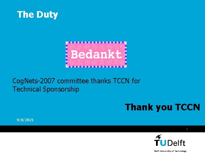 The Duty Cog. Nets-2007 committee thanks TCCN for Technical Sponsorship Thank you TCCN 9/8/2021
