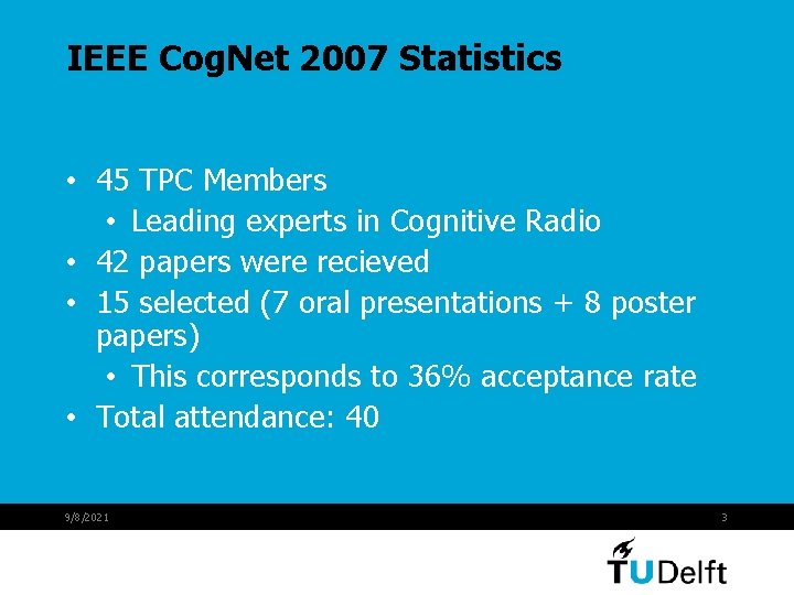 IEEE Cog. Net 2007 Statistics • 45 TPC Members • Leading experts in Cognitive