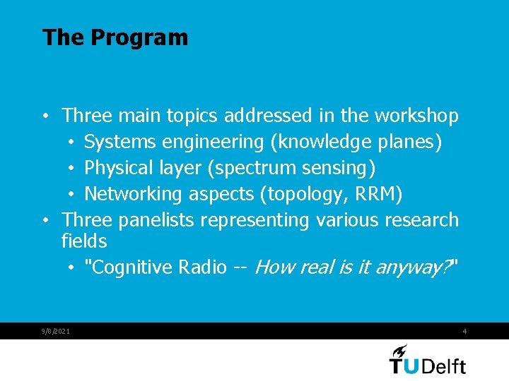 The Program • Three main topics addressed in the workshop • Systems engineering (knowledge