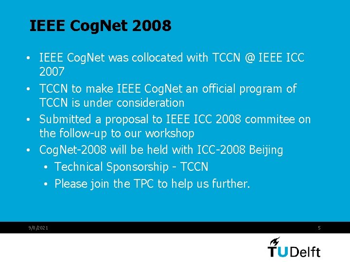 IEEE Cog. Net 2008 • IEEE Cog. Net was collocated with TCCN @ IEEE