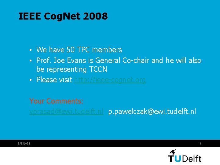 IEEE Cog. Net 2008 • We have 50 TPC members • Prof. Joe Evans