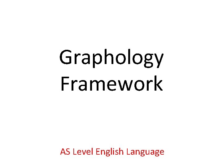 Graphology Framework AS Level English Language 