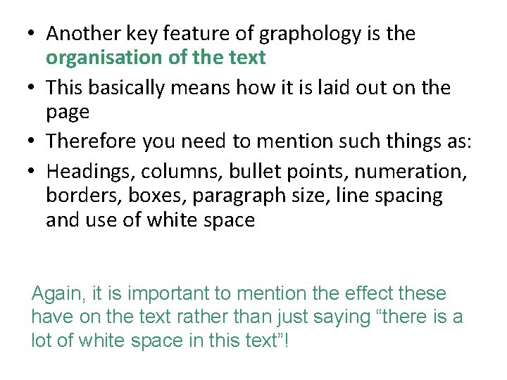  • Another key feature of graphology is the organisation of the text •