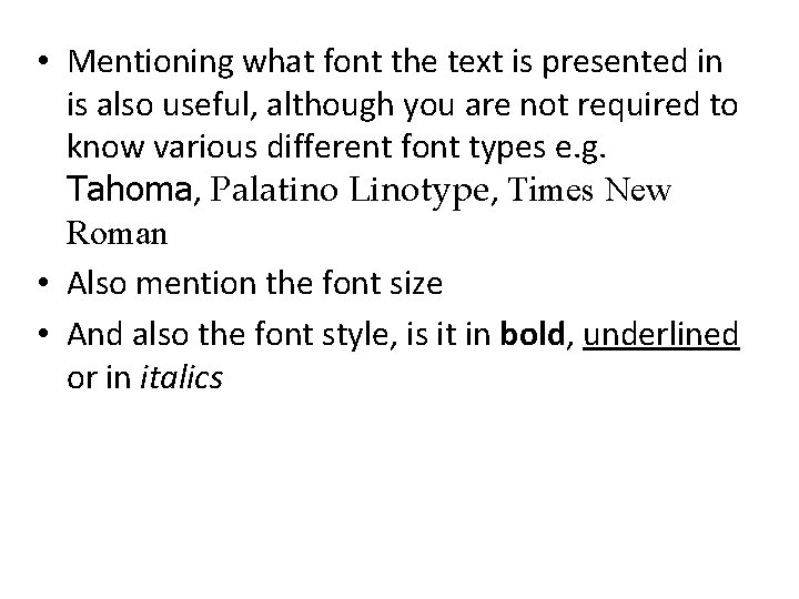  • Mentioning what font the text is presented in is also useful, although