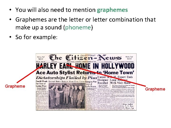  • You will also need to mention graphemes • Graphemes are the letter