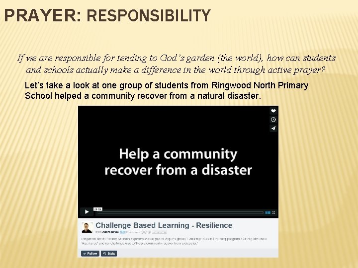 PRAYER: RESPONSIBILITY If we are responsible for tending to God’s garden (the world), how