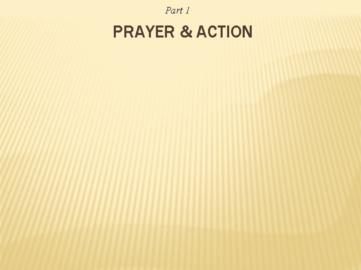 Part 1 PRAYER & ACTION 